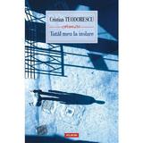 Tatal meu la izolare - Cristian Teodorescu, editura Polirom