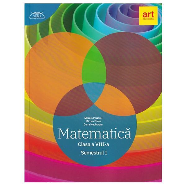 Matematica - clasa 8. sem.1 - traseul albastru - marius perianu, mircea fianu, dana heuberger, editura grupul editorial art