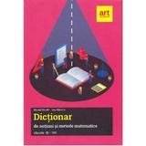 Dictionar de notiuni si metode matematice - Clasele 3-8 - Eduard Dancila, Ioan Dancila, editura Grupul Editorial Art
