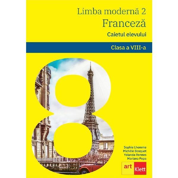 Limba franceza L2 - Clasa 8 - Caietul elevului - Sophie Lhomme, Michele Bosquet, editura Grupul Editorial Art