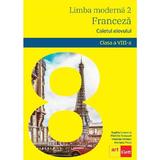 Limba franceza L2 - Clasa 8 - Caietul elevului - Sophie Lhomme, Michele Bosquet, editura Grupul Editorial Art