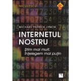 Internetul nostru - Michael Patrick Lynch, editura Niculescu