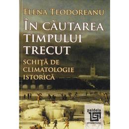 In cautarea timpului trecut - elena teodoreanu, editura paideia