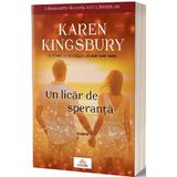 Un licar de speranta - Karen Kingsbury, editura Act Si Politon