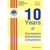 10 Years of Romanian Mathematical Competitions - Radu Gologan, editura Paralela 45