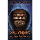 X-Cyber: Viitorul incepe azi - Marc Goodman, editura Rao
