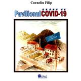 Pavilionul Covid-19 - Corneliu Filip, editura Agata