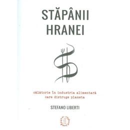Stapanii hranei - stefano liberti, editura seneca