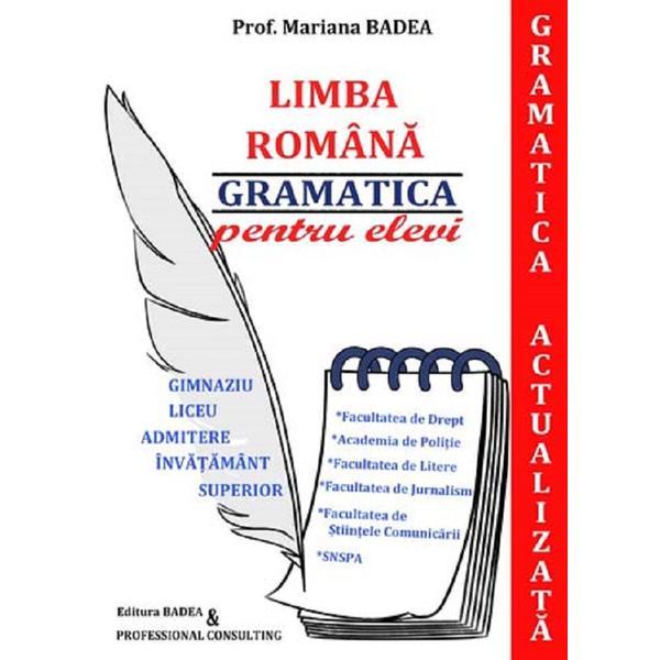 Gramatica actualizata. Admitere liceu, facultate - Mariana Badea, editura Badea & Professional Consulting