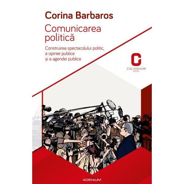 Comunicarea Politica - Corina Barbaros, editura Adenium