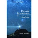 Universul in comuniune - Alexei Nesteruk, editura Curtea Veche