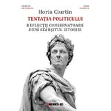 Tentatia politicului - Horia Ciurtin, editura Eikon