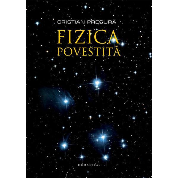 Fizica povestita - cristian presura, editura humanitas
