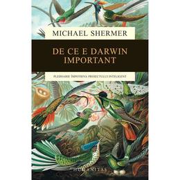 De ce e darwin important - michael shermer, editura humanitas