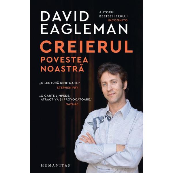 Creierul, povestea noastra - david eagleman, editura humanitas