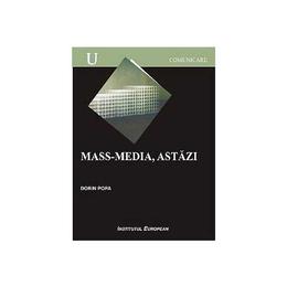 Mass-media, astazi - dorin popa, editura institutul european