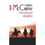 Meridianul sangelui - Cormac McCarthy, editura Polirom