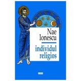 Individul religios - Nae Ionescu, editura Cartex
