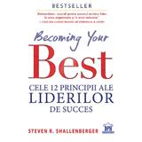 Becoming your Best. Cele 12 principii ale liderilor de succes - Steven R. Shallenberger, editura Didactica Publishing House