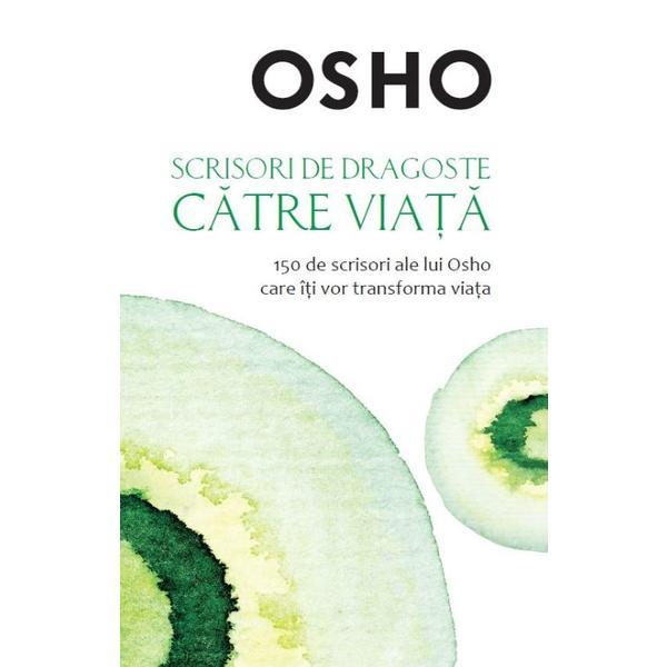 Scrisori de dragoste catre viata - osho, editura litera