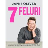 7 feluri - Jamie Oliver, editura Curtea Veche