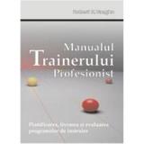 Manualul Trainerului Profesionist - Robert H. Vaughn, editura Codecs