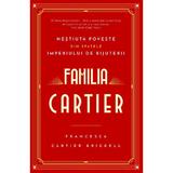 Familia Cartier - Francesca Cartier Brickell, editura Rao