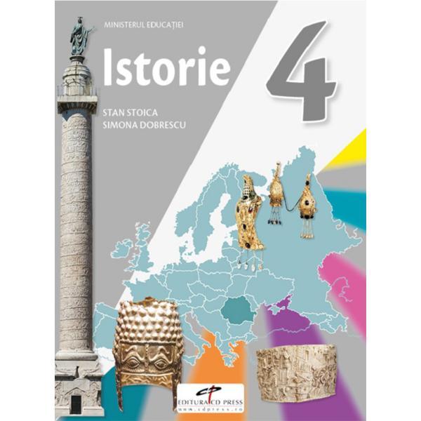 Istorie - Clasa 4 - Manual - Stan Stoica, Simona Dobrescu, editura Cd Press