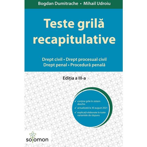 Teste grila recapitulative. drept civil. drept procesual civil. drept penal. procedura penala - bogdan dumitrache, mihail udroiu, editura solomon