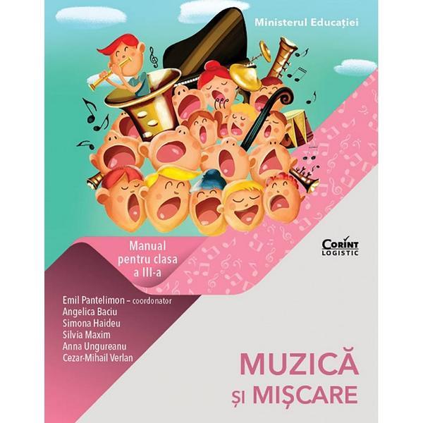 Muzica si miscare - Clasa 3 - Manual - Emil Pantelimon, Angelica Baciu, Simona Haideu, Silvia Maxim, Anna Ungureanu, Cezar-Mihail Verlan, editura Corint