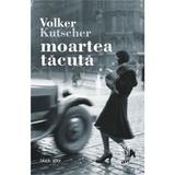 Moartea tacuta - Volker Kutscher, editura Lebada Neagra