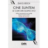 Cine suntem si cum am ajuns aici - David Reich, editura Corint