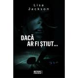 Daca ar fi stiut - Lisa Jackson, editura Meteor Press