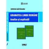 Gramatica limbii romane. analize si explicatii - Stefan Gaitanaru