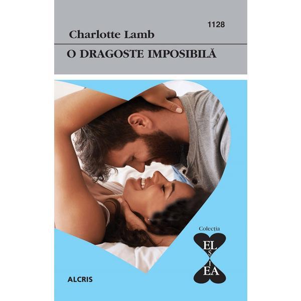 O dragoste imposibila - charlotte lamb, editura alcris