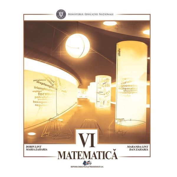 Matematica - Clasa 6 - Manual - Dorin Lint, Maranda Lint, Maria Zaharia, Dan Zaharia, editura Didactica Si Pedagogica