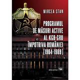 Programul de masuri active al kgb-gru impotriva romaniei - Mircea Stan