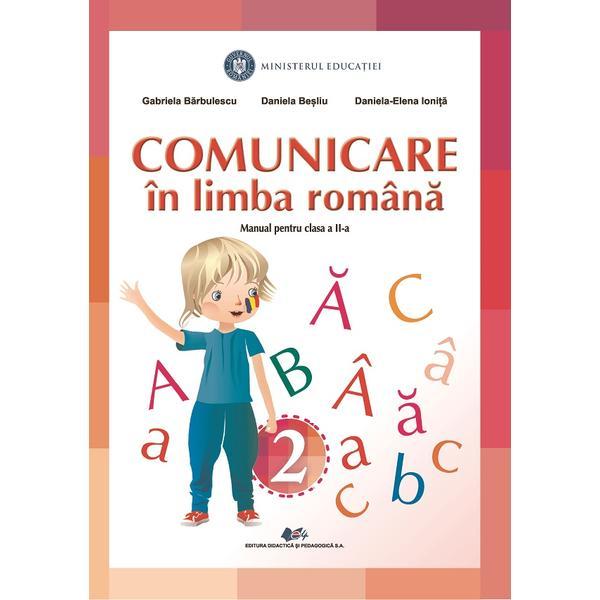 Comunicare in limba romana - Clasa 2 - Manual - Gabriela Barbulescu, Daniela Besliu, Daniela-Elena Ionita, editura Didactica Si Pedagogica