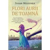 Flori aurii de toamna - Susan Meissner, editura Litera