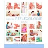 Totul Despre Reflexologie - Louise Keet, editura Adevar Divin