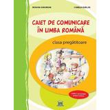 Caiet de comunicare in limba romana - Clasa pregatitoare - Roxana Gheorghe, Camelia Burlan, editura Didactica Publishing House