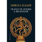 Tratat de istorie a religiilor ed.2013 - Mircea Eliade, editura Humanitas