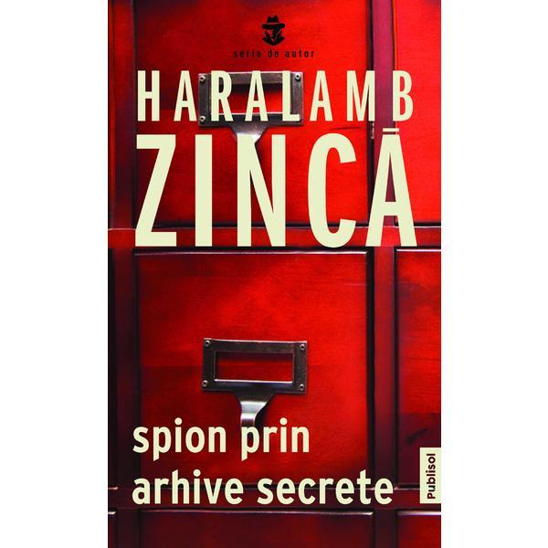 Publisol Spion prin arhive secrete - haralamb zinca