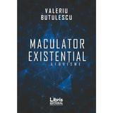 Maculator existential. Aforisme - Valeriu Butulescu, editura Libris Editorial