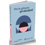 Nu te gasesc pe nicaieri - Laura Ionescu, editura Publica