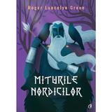 Miturile nordicilor - Roger Lancelyn Green, editura Curtea Veche