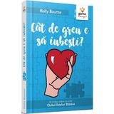 Cat de greu e sa iubesti? - Holly Bourne, editura Gama