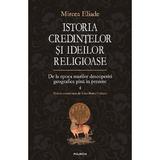 Istoria credintelor si ideilor religioase vol. 4 de la epoca marilor descoperiri pan - Mircea Eliade, editura Polirom