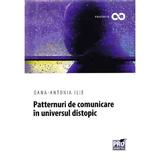 Patternuri de comunicare in universul distopic - Oana-Antonia Ilie, editura Pro Universitaria