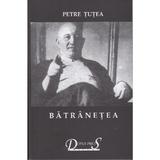 Batranetea - Petre Tutea, editura Romania Press